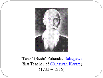 Flowchart: Alternate Process: "Tode" (Bushi) Satunuku Sakugawa
(first Teacher of Okinawan Karate)
(1733  1815)
